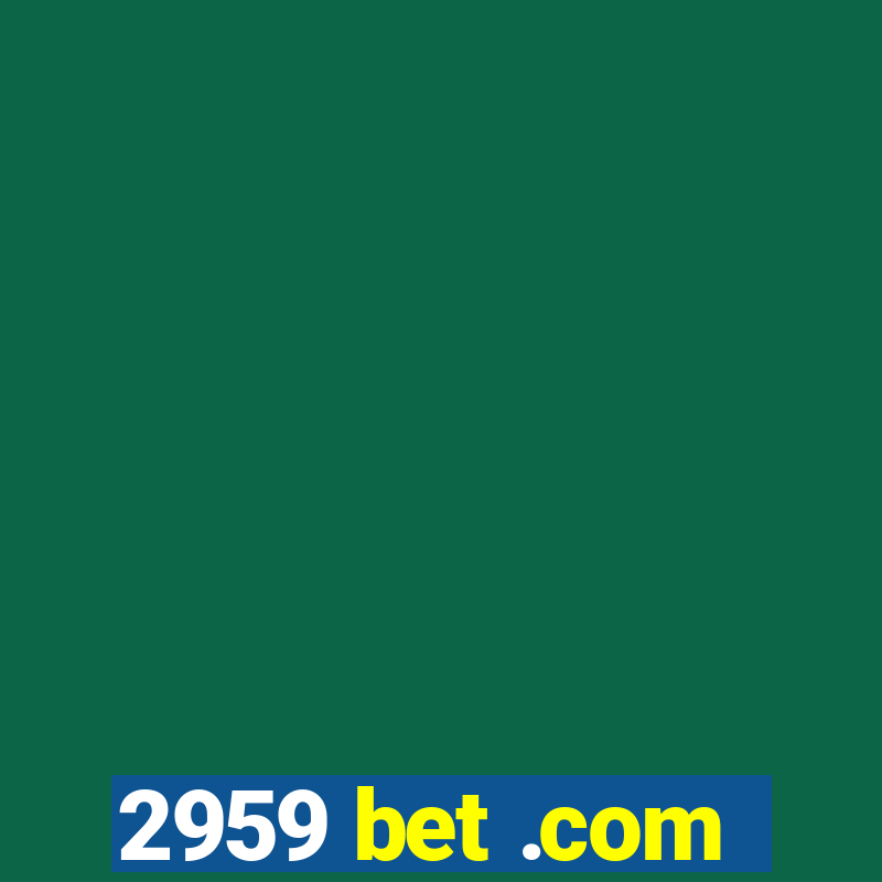 2959 bet .com